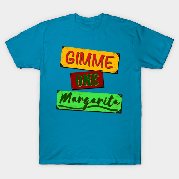 Gimme One Margarita T-Shirt by Stupiditee